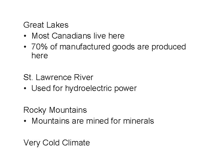 Great Lakes • Most Canadians live here • 70% of manufactured goods are produced