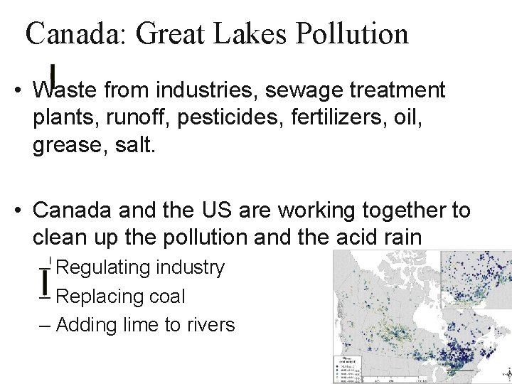 Canada: Great Lakes Pollution • Waste from industries, sewage treatment plants, runoff, pesticides, fertilizers,