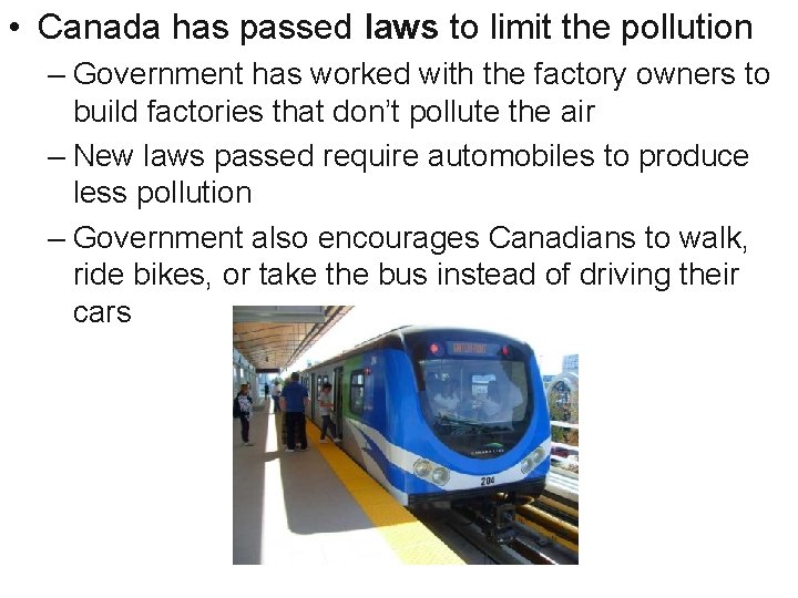  • Canada has passed laws to limit the pollution – Government has worked