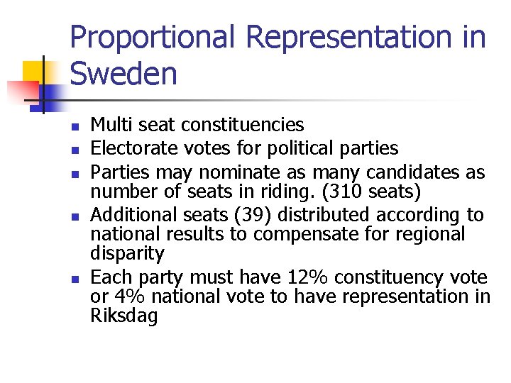 Proportional Representation in Sweden n n Multi seat constituencies Electorate votes for political parties