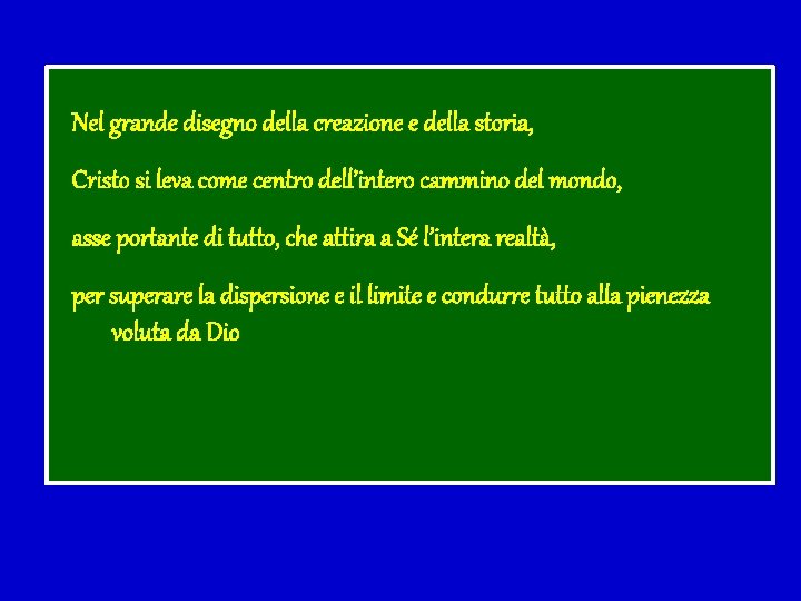 Nel grande disegno della creazione e della storia, Cristo si leva come centro dell’intero