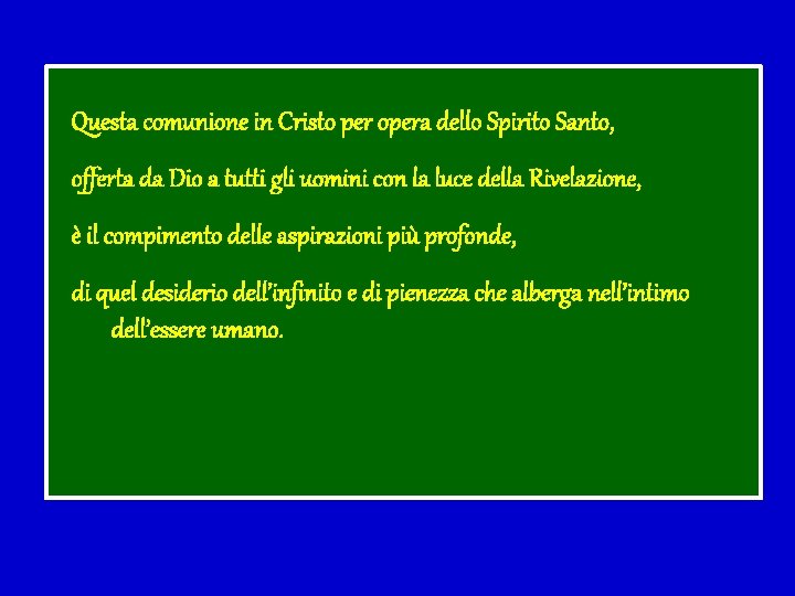 Questa comunione in Cristo per opera dello Spirito Santo, offerta da Dio a tutti