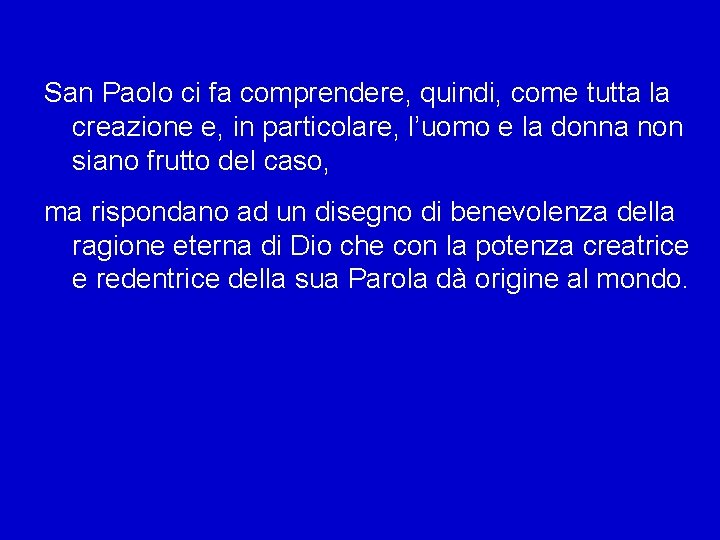 San Paolo ci fa comprendere, quindi, come tutta la creazione e, in particolare, l’uomo