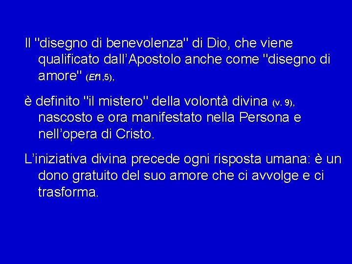 Il "disegno di benevolenza" di Dio, che viene qualificato dall’Apostolo anche come "disegno di