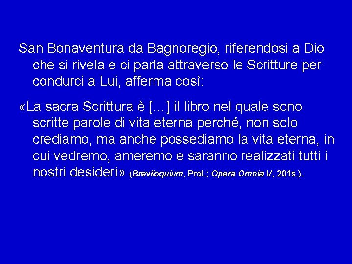 San Bonaventura da Bagnoregio, riferendosi a Dio che si rivela e ci parla attraverso