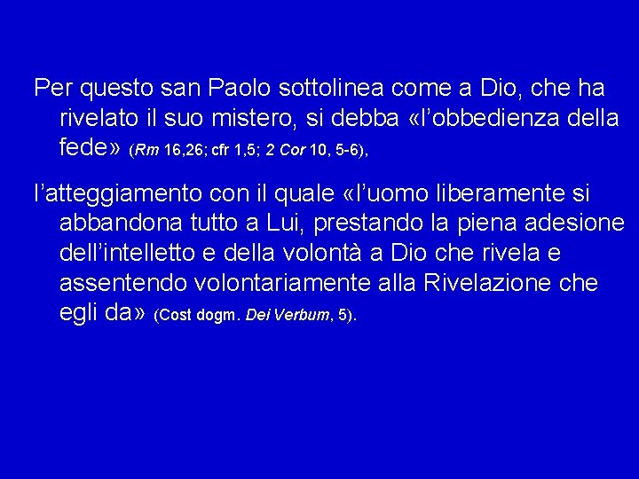 Per questo san Paolo sottolinea come a Dio, che ha rivelato il suo mistero,