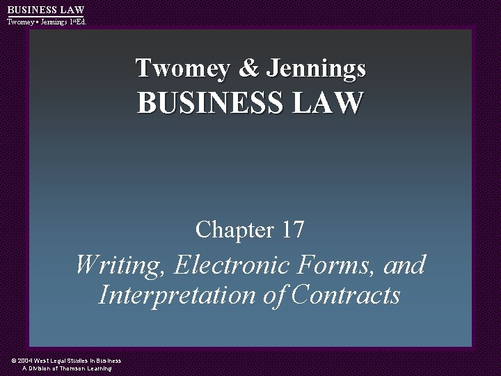 BUSINESS LAW Twomey • Jennings 1 st. Ed. Twomey & Jennings BUSINESS LAW Chapter