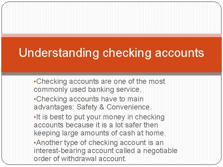 Understanding checking accounts • Checking accounts are one of the most commonly used banking