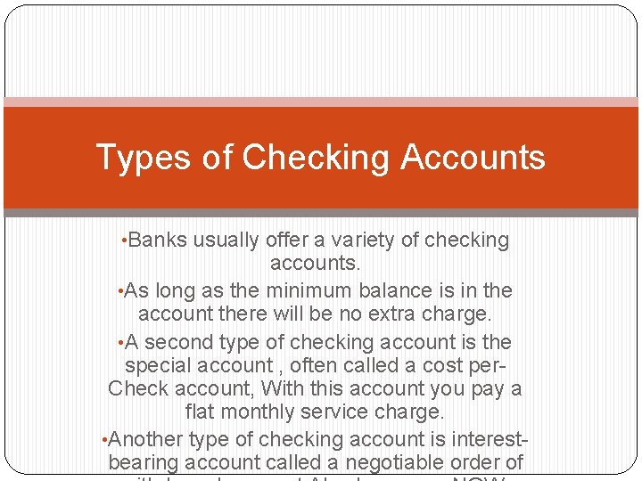 Types of Checking Accounts • Banks usually offer a variety of checking accounts. •