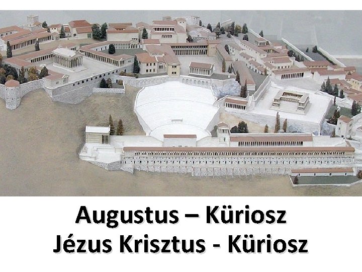 Augustus – Küriosz Jézus Krisztus - Küriosz 