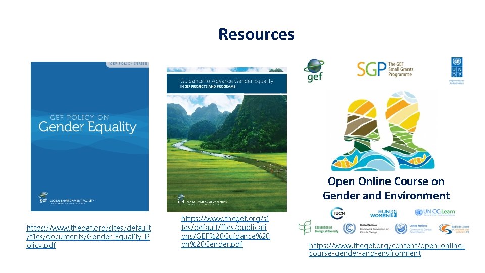 Resources Open Online Course on Gender and Environment https: //www. thegef. org/sites/default /files/documents/Gender_Equality_P olicy.