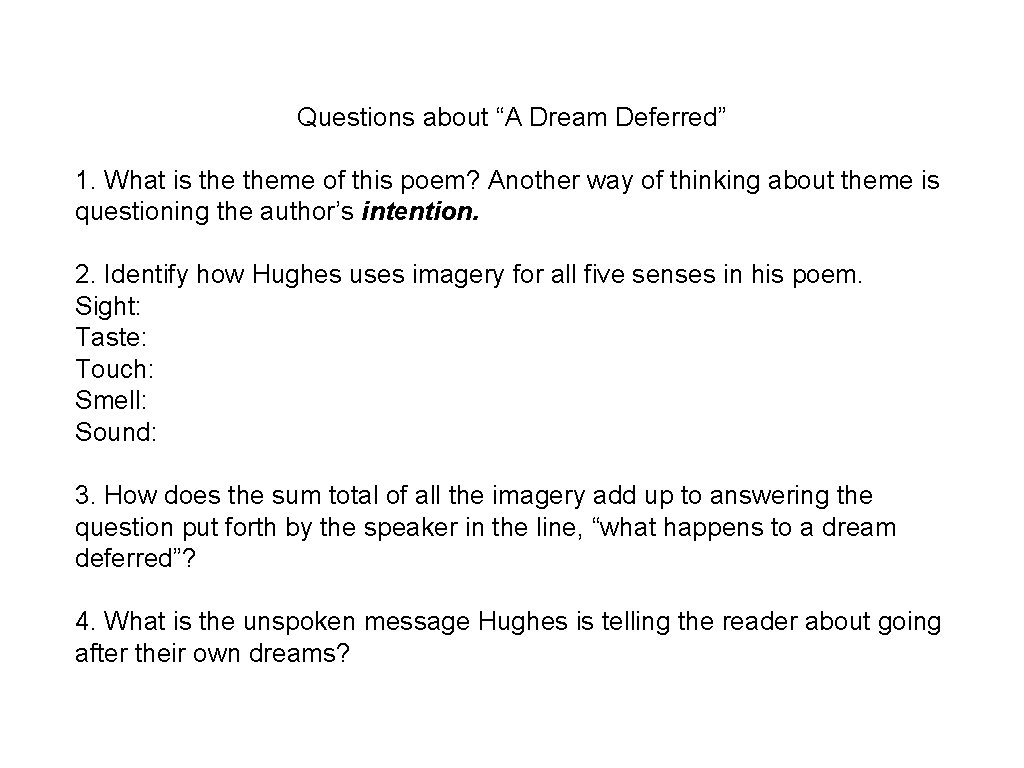 Questions about “A Dream Deferred” 1. What is theme of this poem? Another way