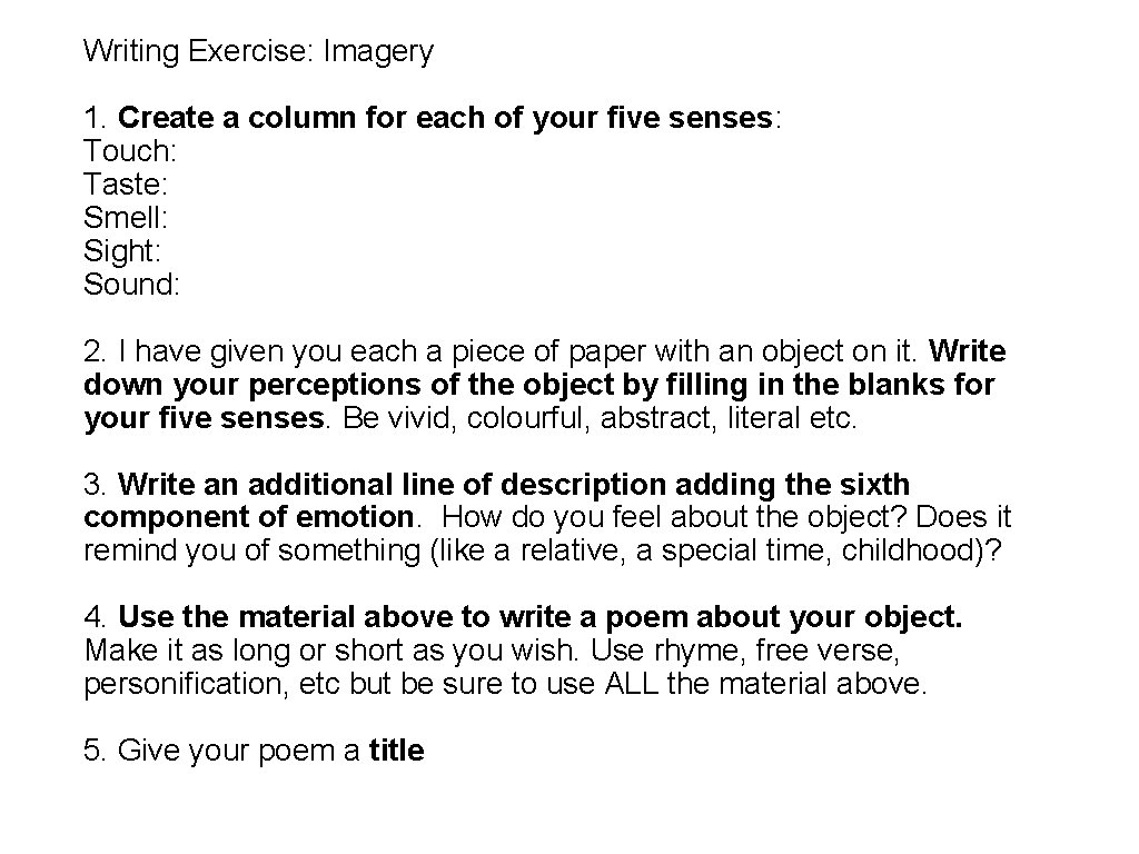 Writing Exercise: Imagery 1. Create a column for each of your five senses: Touch: