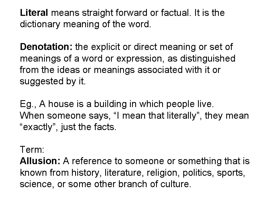 Literal means straight forward or factual. It is the dictionary meaning of the word.