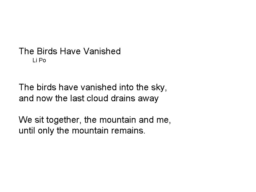 The Birds Have Vanished Li Po The birds have vanished into the sky, and