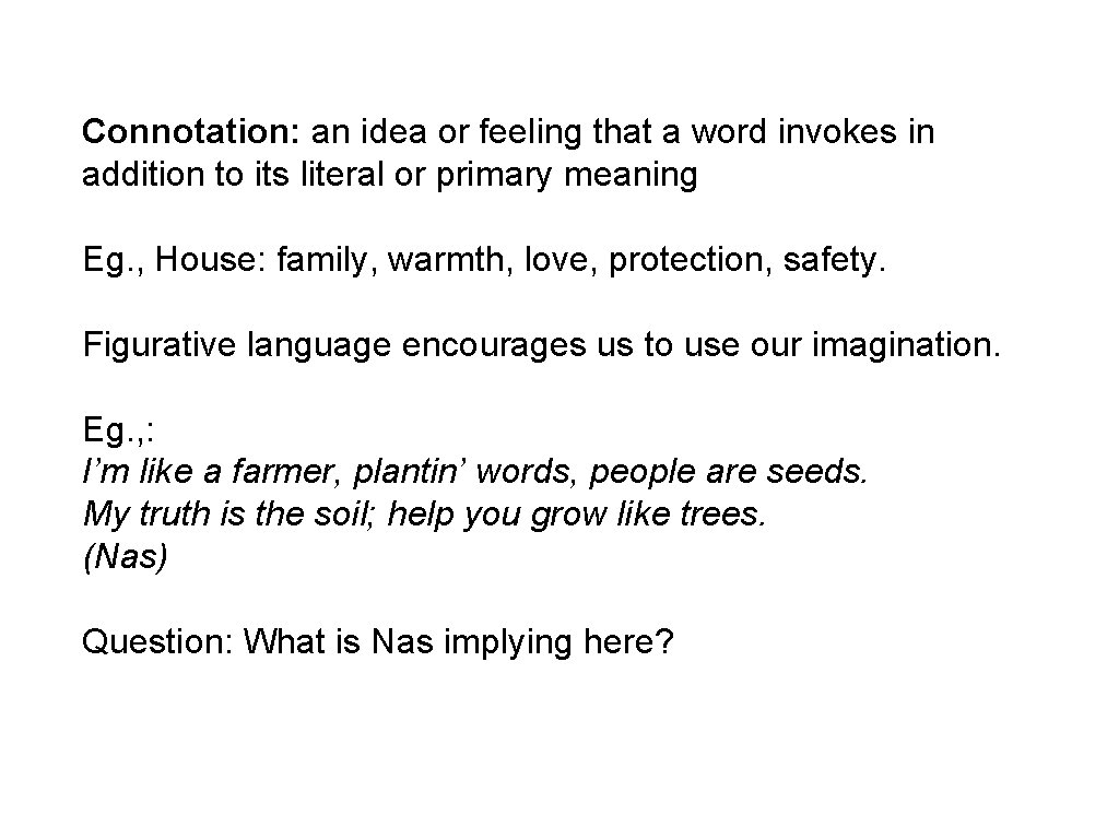 Connotation: an idea or feeling that a word invokes in addition to its literal