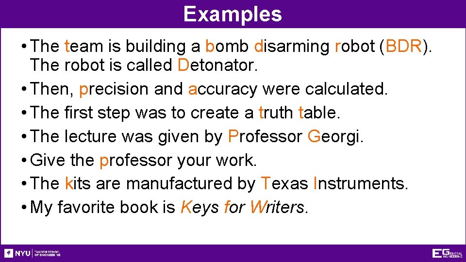 Examples • The team is building a bomb disarming robot (BDR). The robot is