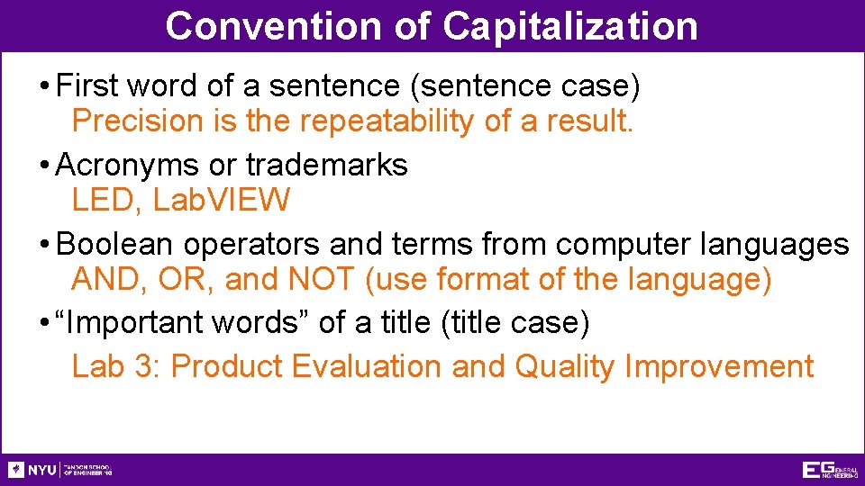 Convention of Capitalization • First word of a sentence (sentence case) Precision is the