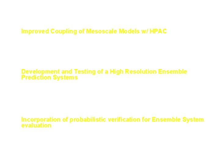 NCEP AT&D Focus for HPAC • Improved Coupling of Mesoscale Models w/ HPAC –