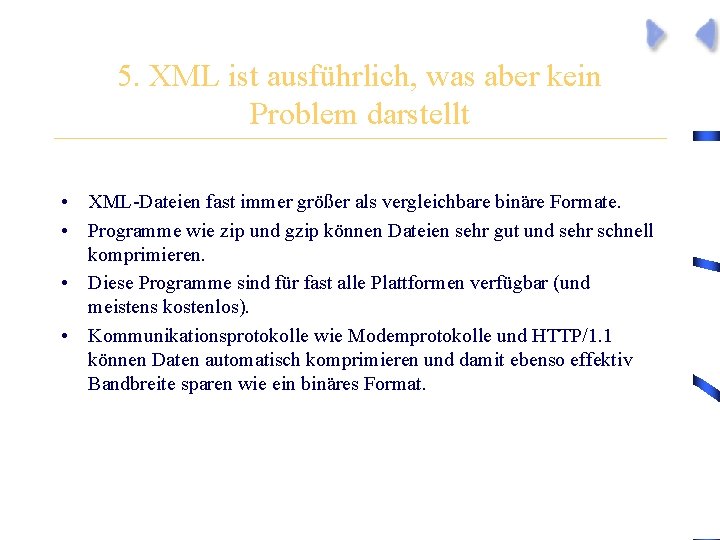 5. XML ist ausführlich, was aber kein Problem darstellt • XML-Dateien fast immer größer