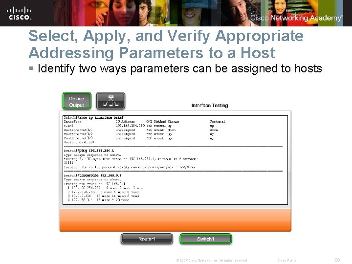 Select, Apply, and Verify Appropriate Addressing Parameters to a Host § Identify two ways