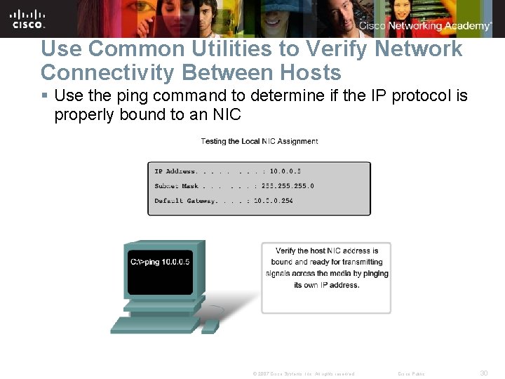 Use Common Utilities to Verify Network Connectivity Between Hosts § Use the ping command