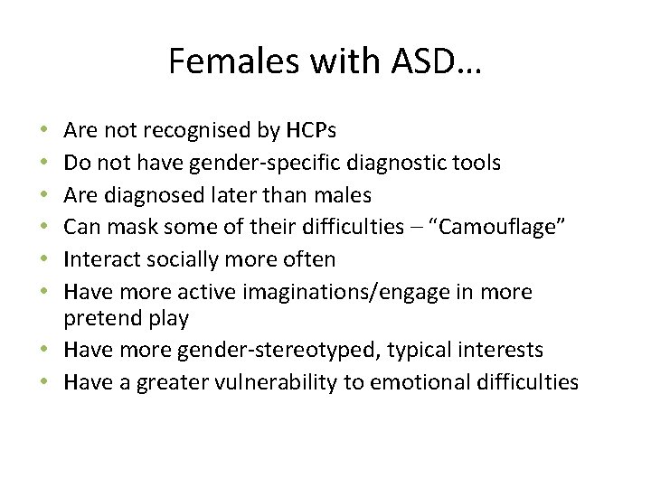 Females with ASD… Are not recognised by HCPs Do not have gender-specific diagnostic tools