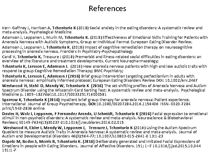 References Kerr- Gaffney J, Harrison A, Tchanturia K (2018) Social anxiety in the eating