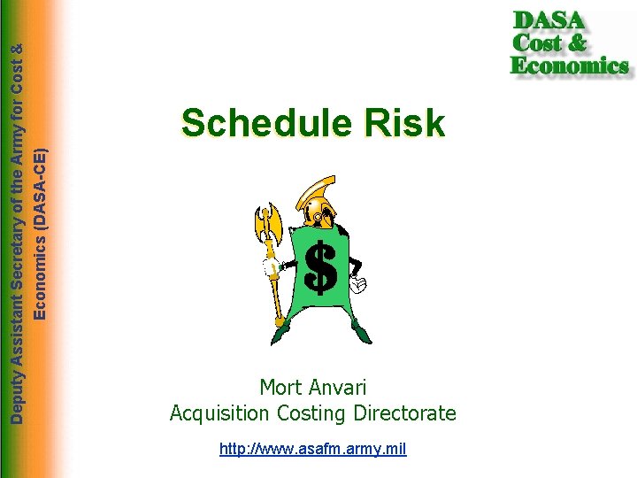 Deputy Assistant Secretary of the Army for Cost & Economics (DASA-CE) Schedule Risk Mort