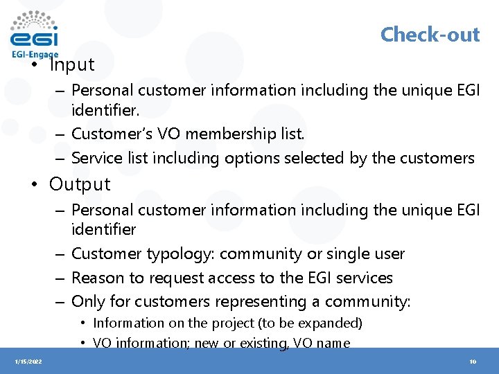 Check-out • Input – Personal customer information including the unique EGI identifier. – Customer’s