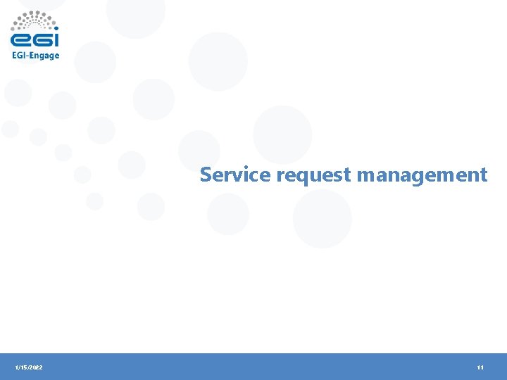 Service request management 1/15/2022 11 