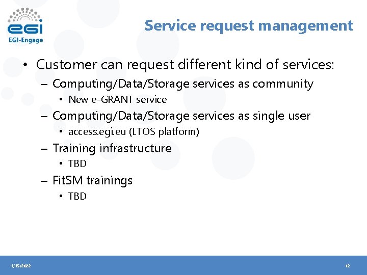 Service request management • Customer can request different kind of services: – Computing/Data/Storage services