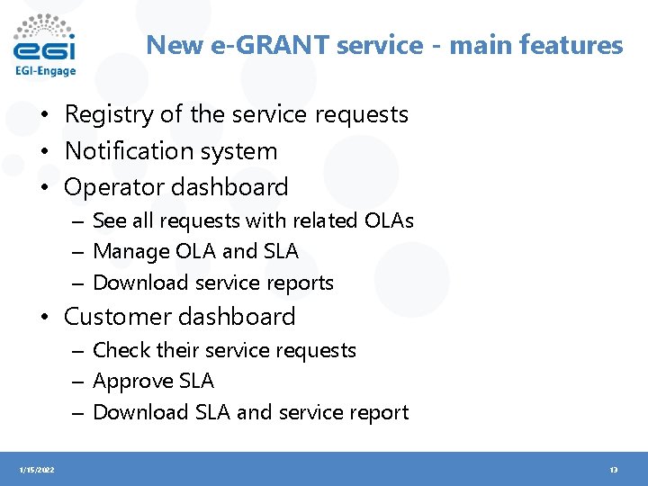 New e-GRANT service - main features • Registry of the service requests • Notification