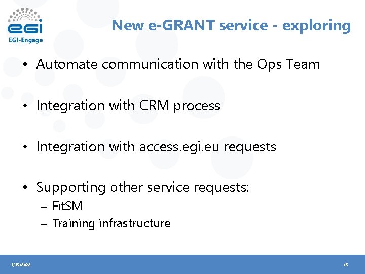 New e-GRANT service - exploring • Automate communication with the Ops Team • Integration