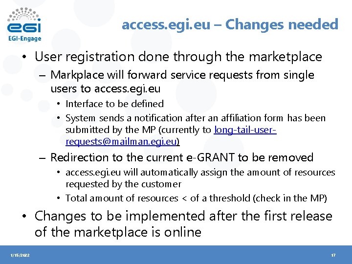 access. egi. eu – Changes needed • User registration done through the marketplace –