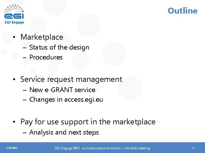 Outline • Marketplace – Status of the design – Procedures • Service request management