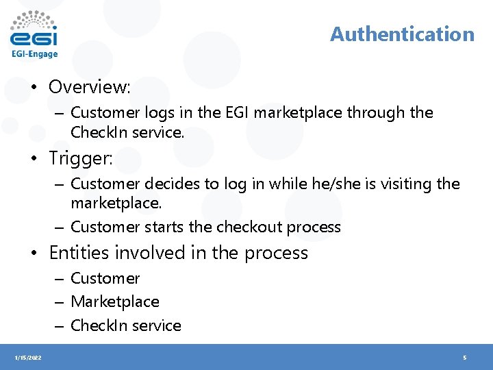 Authentication • Overview: – Customer logs in the EGI marketplace through the Check. In