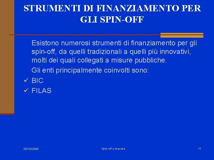 STRUMENTI DI FINANZIAMENTO PER GLI SPIN-OFF Esistono numerosi strumenti di finanziamento per gli spin-off, STRUMENTI DI FINANZIAMENTO PER GLI SPIN-OFF Esistono numerosi strumenti di finanziamento per gli spin-off,