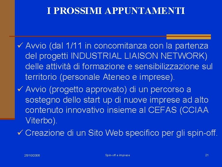 I PROSSIMI APPUNTAMENTI ü Avvio (dal 1/11 in concomitanza con la partenza del progetti I PROSSIMI APPUNTAMENTI ü Avvio (dal 1/11 in concomitanza con la partenza del progetti