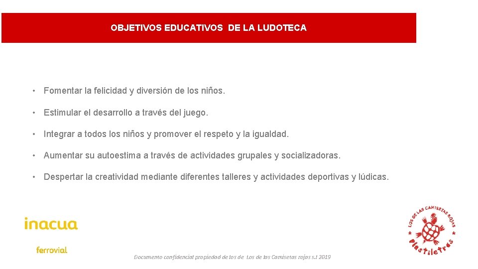 introducición OBJETIVOS EDUCATIVOS DE LA LUDOTECA • Fomentar la felicidad y diversión de los