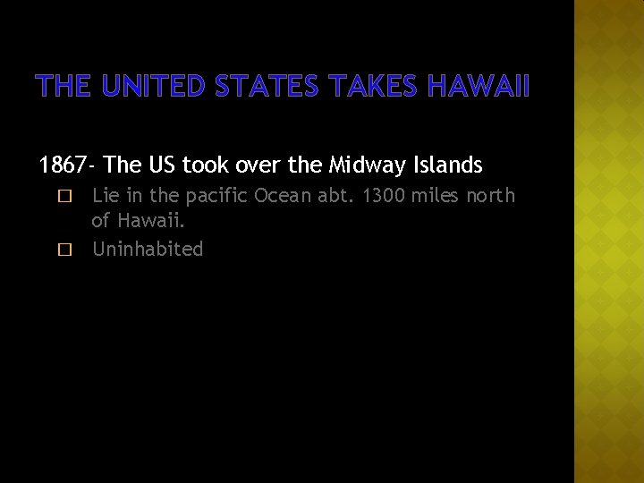 THE UNITED STATES TAKES HAWAII 1867 - The US took over the Midway Islands