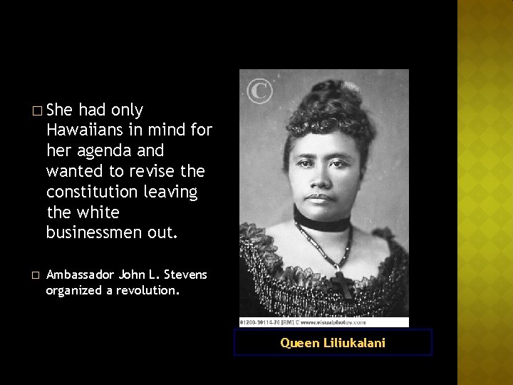 � She had only Hawaiians in mind for her agenda and wanted to revise