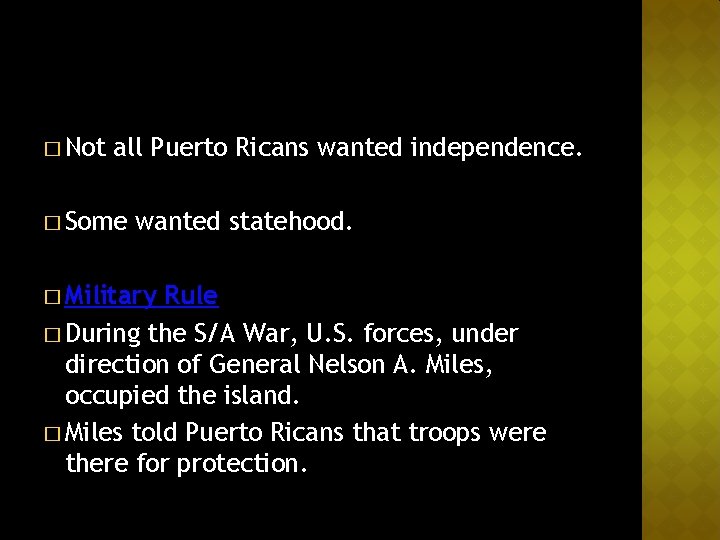 � Not all Puerto Ricans wanted independence. � Some wanted statehood. � Military Rule