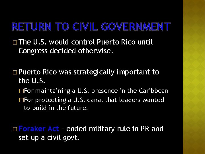 RETURN TO CIVIL GOVERNMENT � The U. S. would control Puerto Rico until Congress