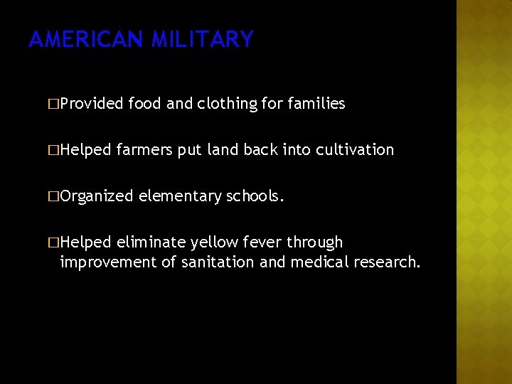 AMERICAN MILITARY �Provided �Helped food and clothing for families farmers put land back into