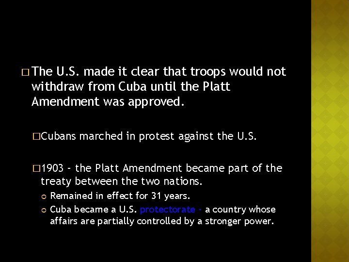 � The U. S. made it clear that troops would not withdraw from Cuba