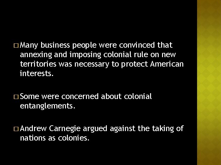 � Many business people were convinced that annexing and imposing colonial rule on new