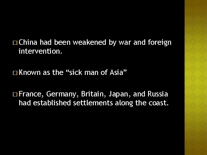 � China had been weakened by war and foreign intervention. � Known as the