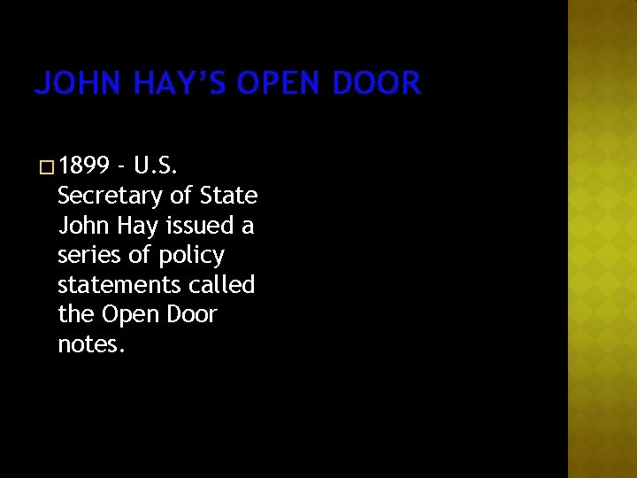 JOHN HAY’S OPEN DOOR � 1899 - U. S. Secretary of State John Hay