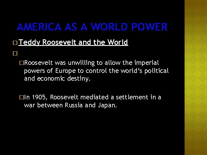 AMERICA AS A WORLD POWER � Teddy Roosevelt and the World � �Roosevelt was